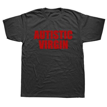 Funny Autistic Virgin T Shirts Summer Style Graphic Cotton Streetwear Christmas Xmas Halloween Gifts T-shirt Mens Clothing